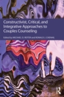 Constructivist, Critical, And Integrative Approaches To Couples Counseling - eBook