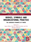 Bodies, Symbols and Organizational Practice : The Gendered Dynamics of Power - eBook