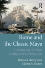 Rome and the Classic Maya : Comparing the Slow Collapse of Civilizations - eBook
