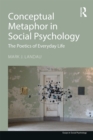 Conceptual Metaphor in Social Psychology : The Poetics of Everyday Life - eBook