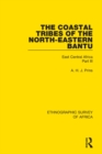 The Coastal Tribes  of the North-Eastern Bantu (Pokomo, Nyika, Teita) : East Central Africa Part III - eBook
