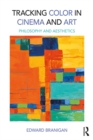 Tracking Color in Cinema and Art : Philosophy and Aesthetics - eBook