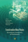 Transformation Wave Physics : Electromagnetics, Elastodynamics, and Thermodynamics - eBook
