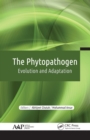 The Phytopathogen : Evolution and Adaptation - eBook