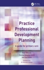 Practice Professional Development Planning : A Guide for Primary Care - eBook