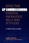 Effective GP Commissioning - Essential Knowledge, Skills and Attitudes : A Practical Guide - eBook