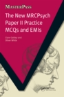 The New MRCPsych Paper II Practice MCQs and EMIs : MCQS and EMIs - eBook