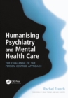 Humanising Psychiatry and Mental Health Care : The Challenge of the Person-Centred Approach - eBook