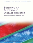 Building an Electronic Disease Register : Getting the Computer to Work for You - eBook