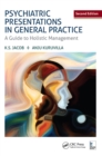 Psychiatric Presentations in General Practice : A Guide to Holistic Management, Second Edition - eBook