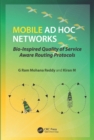 Mobile Ad Hoc Networks : Bio-Inspired Quality of Service Aware Routing Protocols - G Ram Mohana Reddy