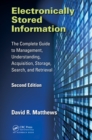 Electronically Stored Information : The Complete Guide to Management, Understanding, Acquisition, Storage, Search, and Retrieval, Second Edition - eBook
