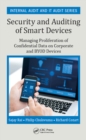 Security and Auditing of Smart Devices : Managing Proliferation of Confidential Data on Corporate and BYOD Devices - eBook