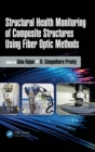 Structural Health Monitoring of Composite Structures Using Fiber Optic Methods - eBook