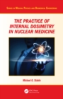 The Practice of Internal Dosimetry in Nuclear Medicine - eBook