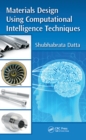 Materials Design Using Computational Intelligence Techniques - eBook