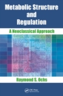Metabolic Structure and Regulation : A Neoclassical Approach - eBook