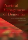 Practical Management of Dementia : A Multi-Professional Approach, Second Edition - eBook