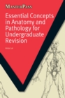 Essential Concepts in Anatomy and Pathology for Undergraduate Revision - eBook
