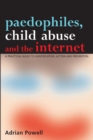 Paedophiles, Child Abuse and the Internet : A Practical Guide to Identification, Action and Prevention - eBook