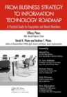 From Business Strategy to Information Technology Roadmap : A Practical Guide for Executives and Board Members - eBook
