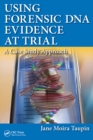 Using Forensic DNA Evidence at Trial : A Case Study Approach - eBook