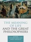 The Meaning of Life and the Great Philosophers - eBook