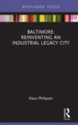 Baltimore: Reinventing an Industrial Legacy City - eBook