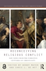 Reconceiving Religious Conflict : New Views from the Formative Centuries of Christianity - eBook