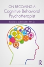 On Becoming a Cognitive Behavioral Psychotherapist - eBook