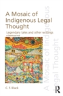 A Mosaic of Indigenous Legal Thought : Legendary Tales and Other Writings - eBook