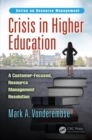 Crisis in Higher Education : A Customer-Focused, Resource Management Resolution - eBook