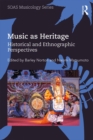 Music as Heritage : Historical and Ethnographic Perspectives - eBook