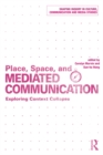 Place, Space, and Mediated Communication : Exploring Context Collapse - eBook
