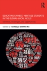 Educating Chinese-Heritage Students in the Global-Local Nexus : Identities, Challenges, and Opportunities - eBook
