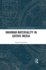 Inhuman Materiality in Gothic Media - eBook