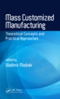Mass Customized Manufacturing : Theoretical Concepts and Practical Approaches - eBook
