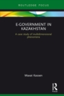 E-Government in Kazakhstan : A Case Study of Multidimensional Phenomena - eBook