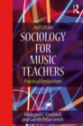 Sociology for Music Teachers : Practical Applications - eBook