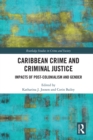 Caribbean Crime and Criminal Justice : Impacts of Post-colonialism and Gender - eBook