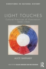 Light Touches : Cultural Practices of Illumination, 1800-1900 - eBook