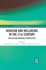 Heroism and Wellbeing in the 21st Century : Applied and Emerging Perspectives - eBook