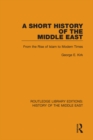 A Short History of the Middle East : From the Rise of Islam to Modern Times - eBook