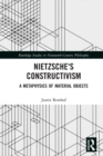 Nietzsche's Constructivism : A Metaphysics of Material Objects - eBook