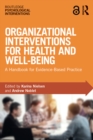 Organizational Interventions for Health and Well-being : A Handbook for Evidence-Based Practice - eBook