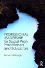 Professional Leadership for Social Work Practitioners and Educators - eBook