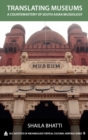 Translating Museums : A Counterhistory of South Asian Museology - eBook