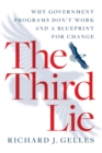 The Third Lie : Why Government Programs Don't Work-and a Blueprint for Change - eBook