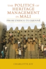 The Politics of Heritage Management in Mali : From UNESCO to Djenne - eBook