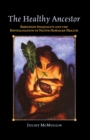 The Healthy Ancestor : Embodied Inequality and the Revitalization of Native Hawai’ian Health - eBook